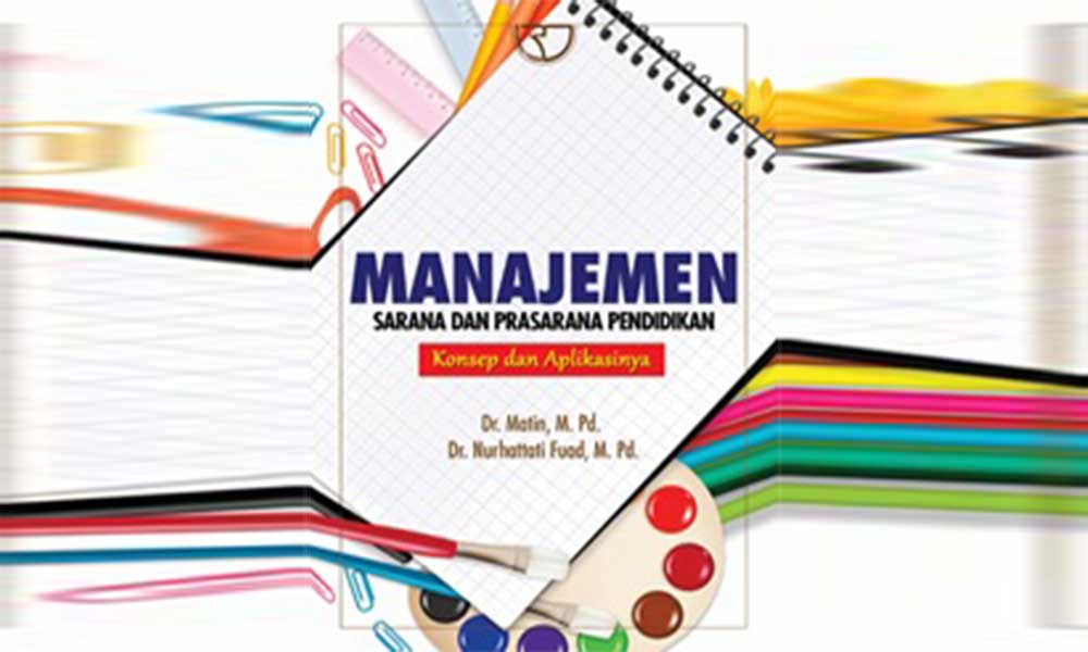 Manajemen Sarana dan Prasarana Pendidikan: Konsep & Aplikasinya